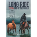 Long Ride to the End of the World: A Lonely Long Rider's 7,500 km Journey to the Land of Fire
