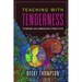 Teaching with Tenderness: Toward an Embodied Practice