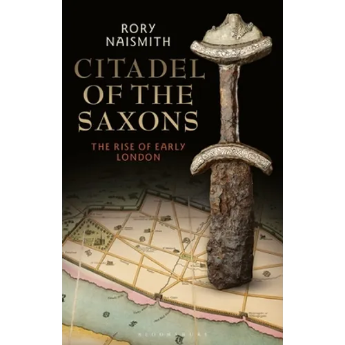 Citadel of the Saxons: The Rise of Early London