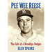 Pee Wee Reese: The Life of a Brooklyn Dodger