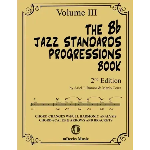 The Bb Jazz Standards Progressions Book Vol. 3: Chord Changes with full Harmonic Analysis, Chord-scales and Arrows & Brackets