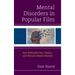 Mental Disorders in Popular Film: How Hollywood Uses, Shames, and Obscures Mental Diversity