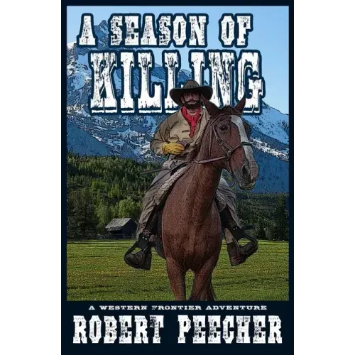 A Season of Killing: A Western Frontier Adventure