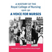 A History of the Royal College of Nursing 1916-90: A Voice for Nurses