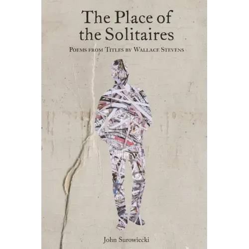 The Place of the Solitaires: Poems from Titles by Wallace Stevens