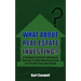 What about Real Estate Investing?: A Realistic Guide for Individuals Wanting To Make Monthly Income And Profits From Real Estate