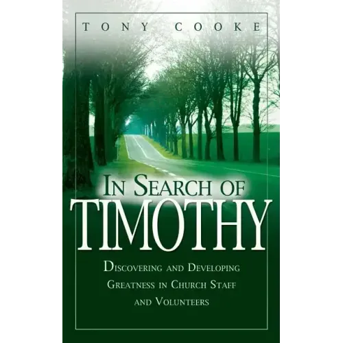 In Search of Timothy: Discovering and Developing Greatness in Church Staff and Volunteers