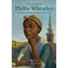 The Story of Phillis Wheatley: The African Poet Who Called America to Christ