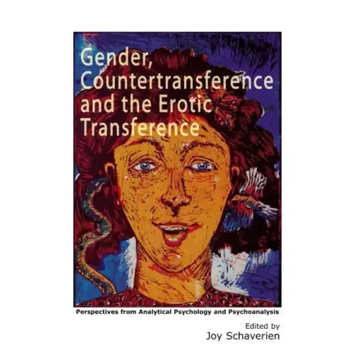 Gender, Countertransference and the Erotic Transference: Perspectives from Analytical Psychology and Psychoanalysis