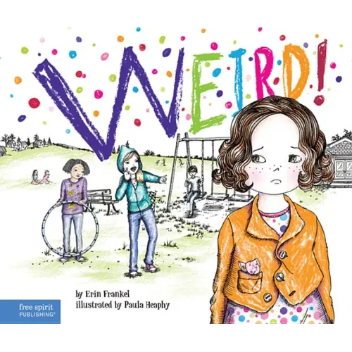 Weird!: A Story about Dealing with Bullying in Schools