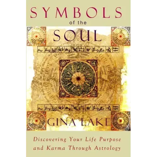 Symbols of the Soul: Discovering Your Life Purpose and Karma Through Astrology