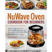 Nuwave Oven Cookbook for Beginners: Healthy and Delicious Nuwave Oven Recipes That Friends and Loved Ones Will Be Begging You to Serve! (Nuwave Cookbo