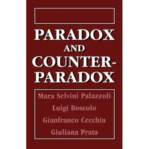 Paradox and Counterparadox: A New Model in the Therapy of the Family in Schizophrenic Transaction