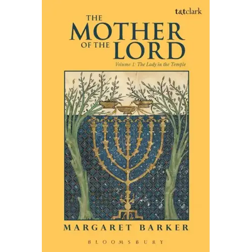The Mother of the Lord: Volume 1: The Lady in the Temple