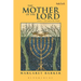 The Mother of the Lord: Volume 1: The Lady in the Temple