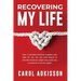 Recovering My Life: How I decided bariatric surgery was right for me, the ups and downs through transformational weight loss, and why I wo