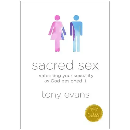 Sacred Sex: Embracing Your Sexuality as God Designed It