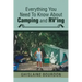Everything You Need to Know About Camping and RV'ing