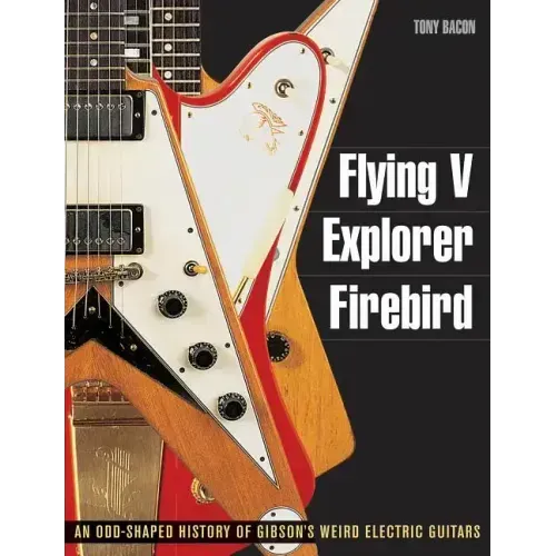 Flying V, Explorer, Firebird: An Odd-Shaped History of Gibson's Weird Electric Guitars