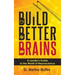 Build Better Brains: A Leader's Guide to the World of Neuroscience