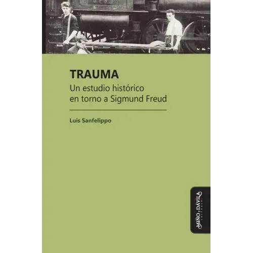 Trauma: Un estudio histórico en torno a Sigmund Freud