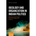 Ideology and Organization in Indian Politics