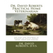 Dr. David Roberts Practical Home Veterinarian: The Care and Treatment of Diseases of Cattle, Horses, Swine, Sheep and PoultryDr. David Roberts Practic