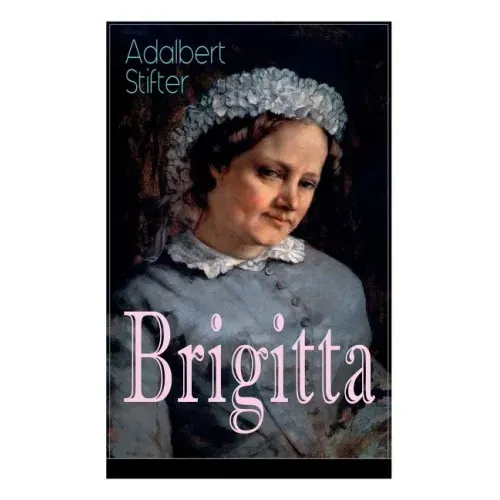 Brigitta: Geschichte einer weiblichen Emanzipation