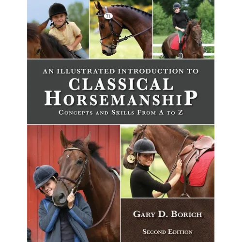 An Illustrated Introduction to Classical Horsemanship: Concepts and Skills from A to Z