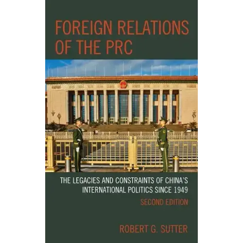 Foreign Relations of the PRC: The Legacies and Constraints of China's International Politics since 1949