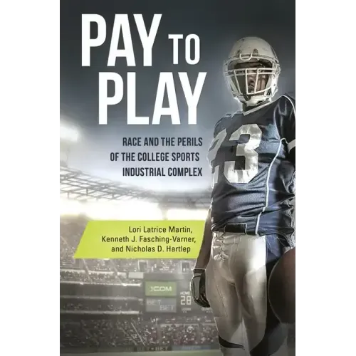 Pay to Play: Race and the Perils of the College Sports Industrial Complex