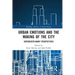Urban Emotions and the Making of the City: Interdisciplinary Perspectives