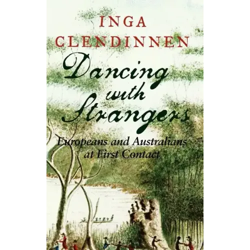 Dancing with Strangers: Europeans and Australians at First Contact