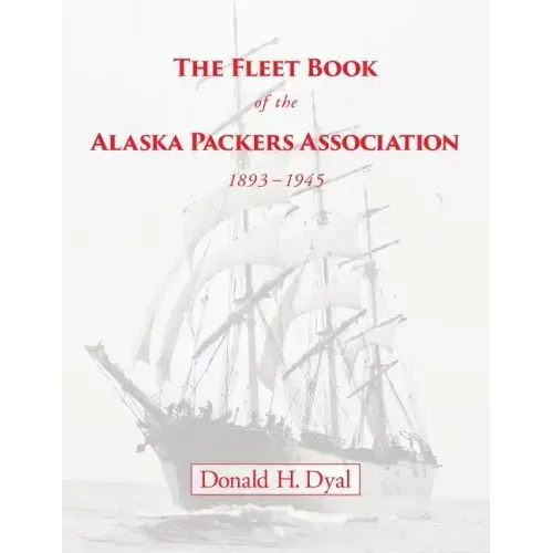 The Fleet Book of the Alaska Packers Association, 1893-1945: An Historical Overview and List