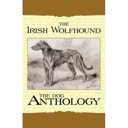 The Irish Wolfhound - A Dog Anthology (A Vintage Dog Books Breed Classic)