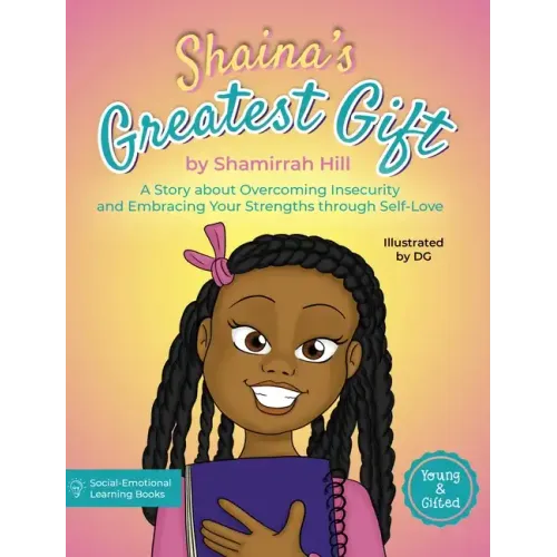 Shaina's Greatest Gift: A Story about Overcoming Insecurity and Embracing Your Strengths through Self-Love