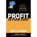 Profit in Plain Sight: The Proven Leadership Path to Unlock Profit, Passion, and Growth