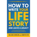How to Write Your Life Story and Leave a Legacy: A Story Starter Guide to Write Your Autobiography and Memoir
