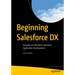 Beginning Salesforce DX: Versatile and Resilient Salesforce Application Development