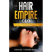 The Hair Empire CEO: How to Start a Hair Extension Business with Little to No Money