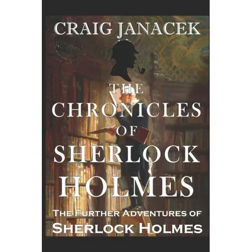 The Chronicles of Sherlock Holmes: The Further Adventures of Sherlock Holmes