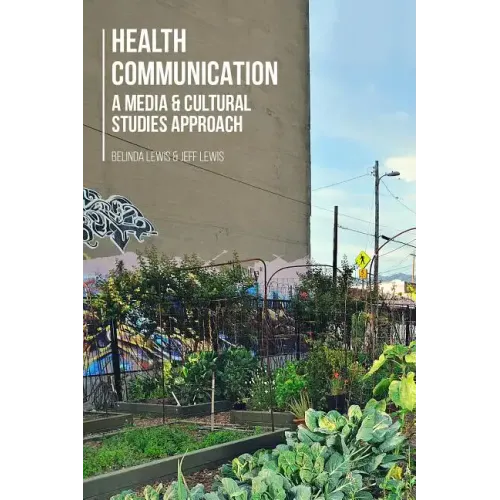 Health Communication: A Media and Cultural Studies Approach