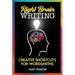 Right Brain Writing: Creative Shortcuts for Wordsmiths