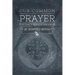 Our Common Prayer: A Field Guide to the Book of Common Prayer
