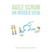 Agile Scrum An Insider View: (With 19 Case Stories & 20 Practical Exercises)