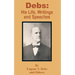Debs: His Life, Writings and Speeches