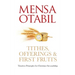 Tithes, Offerings & First Fruits: Timeless Principles for Christian Stewardship