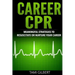 Career CPR: Meaningful Strategies to Resuscitate or Nurture Your Career