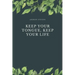 Keep Your Tongue, Keep Your Life