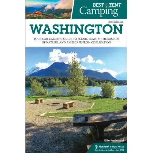 Best Tent Camping: Washington: Your Car-Camping Guide to Scenic Beauty, the Sounds of Nature, and an Escape from Civilization